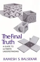 Konečná pravda: Príručka na dosiahnutie konečného porozumenia - Final Truth: A Guide to Ultimate Understanding