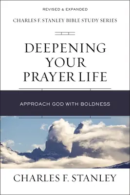 Prehĺbenie vášho modlitebného života: Priblížte sa k Bohu s odvahou - Deepening Your Prayer Life: Approach God with Boldness