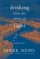 Pitie z rieky svetla: Život vyjadrovania - Drinking from the River of Light: The Life of Expression