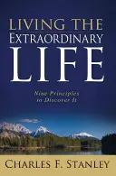 Žiť výnimočný život: Deväť zásad, ako ho objaviť - Living the Extraordinary Life: Nine Principles to Discover It