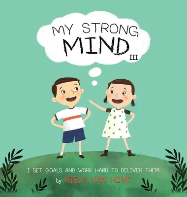 Moja silná myseľ III: Stanovujem si ciele a tvrdo pracujem na ich dosiahnutí - My Strong Mind III: I Set Goals and Work Hard to Deliver Them