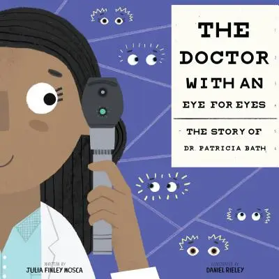 Doktorka s očami pre oči: Príbeh doktorky Patricie Bathovej - The Doctor with an Eye for Eyes: The Story of Dr. Patricia Bath