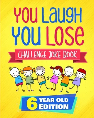 Kniha vtipov s výzvou Smej sa, prehráš: Vydanie pre šesťročné deti: Interaktívna kniha vtipov a hádaniek pre chlapcov a dievčatá od 6 rokov - You Laugh You Lose Challenge Joke Book: 6 Year Old Edition: The LOL Interactive Joke and Riddle Book Contest Game for Boys and Girls Age 6