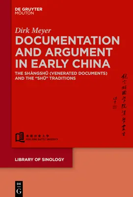Dokumentácia a argumentácia v ranej Číne: (Uctievané dokumenty) a tradície Shū - Documentation and Argument in Early China: The Shngshū 尚書 (Venerated Documents) and the Shū Traditions