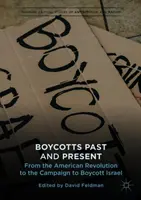 Bojkoty v minulosti a súčasnosti: Od americkej revolúcie po kampaň za bojkot Izraela - Boycotts Past and Present: From the American Revolution to the Campaign to Boycott Israel