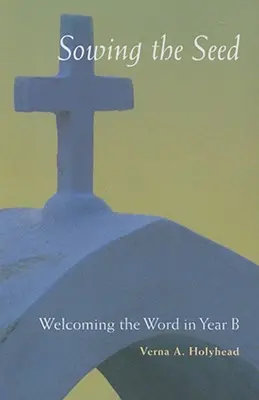 Vítanie Slova v roku B: Zasievanie semena - Welcoming the Word in Year B: Sowing the Seed