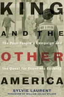 King a tá druhá Amerika: Kampaň chudobných a snaha o ekonomickú rovnosť - King and the Other America: The Poor People's Campaign and the Quest for Economic Equality
