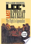 Leeho posledný ústup: Útek do Appomattoxu - Lee's Last Retreat: The Flight to Appomattox