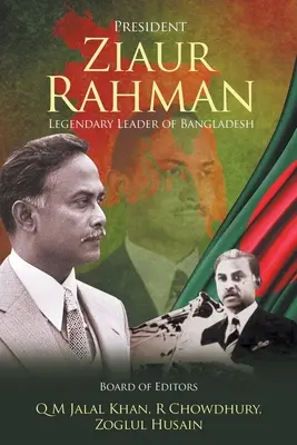 Prezident Ziaur Rahman: Legendárny vodca Bangladéša - President Ziaur Rahman: Legendary Leader of Bangladesh