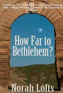 Ako ďaleko do Betlehema? - How Far to Bethlehem?