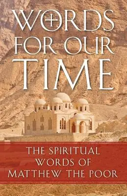 Slová pre našu dobu: Duchovné slová Matúša Chudobného - Words for Our Time: The Spiritual Words of Matthew the Poor