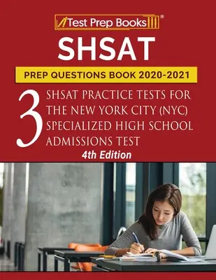 SHSAT Prep Questions Book 2020-2021: Tri praktické testy SHSAT pre špecializované prijímacie skúšky na stredné školy v New Yorku (NYC) [4. vydanie] - SHSAT Prep Questions Book 2020-2021: Three SHSAT Practice Tests for the New York City (NYC) Specialized High School Admissions Test [4th Edition]