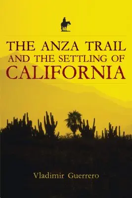 Anzova cesta a osídľovanie Kalifornie - The Anza Trail and the Settling of California