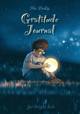 Denný denník vďačnosti pre bystré deti: Inšpiratívny sprievodca k všímavosti (A5 - 5,8 x 8,3 palca) - The Daily Gratitude Journal for Bright Kids: An Inspirational Guide to Mindfulness (A5 - 5.8 x 8.3 inch)