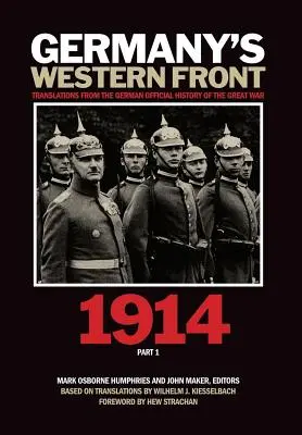 Nemecký západný front: Preklady z nemeckých oficiálnych dejín Veľkej vojny 1914, 1. časť - Germany's Western Front: Translations from the German Official History of the Great War, 1914, Part 1