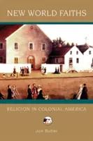 Viery nového sveta: Náboženstvo v koloniálnej Amerike - New World Faiths: Religion in Colonial America