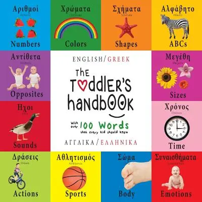 Príručka pre batoľatá: (Anglik / Ellinik) Čísla, farby, tvary, veľkosti, ABC zvierat, protiklady a zvuky, w - The Toddler's Handbook: Bilingual (English / Greek) (Anglik / Ellinik) Numbers, Colors, Shapes, Sizes, ABC Animals, Opposites, and Sounds, w