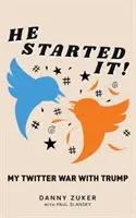 On to začal! Moja vojna s Trumpom na Twitteri - He Started It!: My Twitter War with Trump