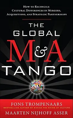 Globálne tango v oblasti fúzií a akvizícií: Ako zosúladiť kultúrne rozdiely pri fúziách, akvizíciách a strategických partnerstvách - The Global M&A Tango: How to Reconcile Cultural Differences in Mergers, Acquisitions, and Strategic Partnerships
