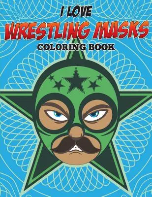 Milujem zápasnícke masky Omaľovánky - I Love Wrestling Masks Coloring Book