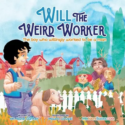 Podivný robotník Will: Chlapec, ktorý dobrovoľne pracoval, aby sa stal mladým mužom. - Will the Weird Worker: The boy who willingly worked to become a young man.