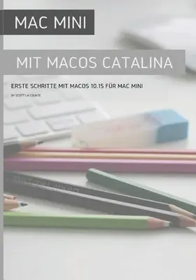 Mac Mini mit MacOS Catalina: Vychádzka pre Mac Mini: Erste Schritte mit MacOS 10.15 fr Mac Mini - Mac Mini mit MacOS Catalina: Erste Schritte mit MacOS 10.15 fr Mac Mini