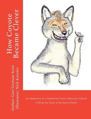 Ako sa kojot stal múdrym: (Rozprávanie ľudu Karok): Adaptácia tradičnej indiánskej ľudovej rozprávky (Rozprávanie ľudu Karok) - How Coyote Became Clever: An Adaptation of a Traditional Native American Folktale (Told by the Karok People)