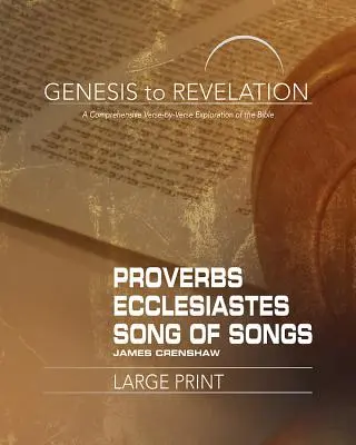 Od Genesis po Zjavenie: Kniha pre účastníkov: Príslovia, Kazateľ, Pieseň piesní: Kniha pre účastníkov: Komplexný výklad Biblie po veršoch - Genesis to Revelation: Proverbs, Ecclesiastes, Song of Songs Participant Book: A Comprehensive Verse-By-Verse Exploration of the Bible