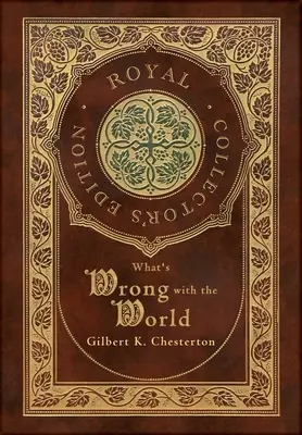 Čo je na svete zlé (kráľovské zberateľské vydanie) (tvrdá laminovaná väzba s obalom) - What's Wrong with the World (Royal Collector's Edition) (Case Laminate Hardcover with Jacket)