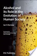 Alkohol a jeho úloha vo vývoji ľudskej spoločnosti: Rsc - Alcohol and Its Role in the Evolution of Human Society: Rsc