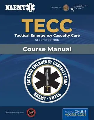 Tecc: Tactical Emergency Casualty Care (Taktická urgentná starostlivosť o obete): Tactical Emergency Casualty Care - Tecc: Tactical Emergency Casualty Care: Tactical Emergency Casualty Care