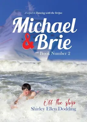 Michael a Brie (z lode) Kniha číslo 2: Pokračovanie Tanca s pruhmi - Michael and Brie (off the Ship) Book Number 2: A Sequel to Dancing With the Stripes