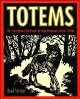 Totemy: Transformatívna sila vášho osobného zvieracieho totemu - Totems: The Transformative Power of Your Personal Animal Totem