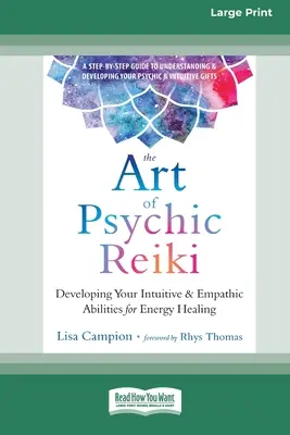Umenie psychického reiki: Rozvíjanie intuitívnych a empatických schopností na liečenie energiou (16pt Large Print Edition) - The Art of Psychic Reiki: Developing Your Intuitive and Empathic Abilities for Energy Healing (16pt Large Print Edition)