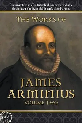 Diela Jakuba Arminia: Arminiusia: 2. zväzok; 3. zväzok - The Works of James Arminius: Volume Two