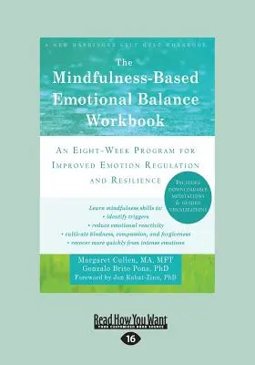 The Mindfulness-Based Emotional Balance Workbook (Pracovný zošit o emocionálnej rovnováhe založenej na všímavosti): Osemtýždňový program na zlepšenie regulácie emócií a odolnosti - The Mindfulness-Based Emotional Balance Workbook: An Eight-Week Program for Improved Emotion Regulation and Resilience