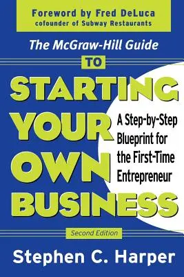 Sprievodca McGraw-Hill pre založenie vlastného podniku: Krok za krokom pre začínajúcich podnikateľov - The McGraw-Hill Guide to Starting Your Own Business: A Step-By-Step Blueprint for the First-Time Entrepreneur