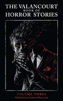 Valancourtova kniha hororových poviedok, tretí zväzok - The Valancourt Book of Horror Stories, Volume Three