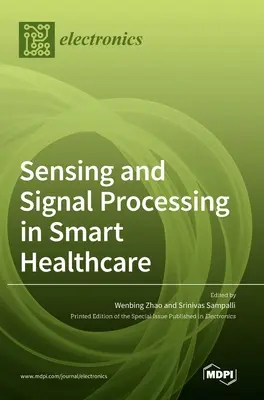Snímanie a spracovanie signálov v inteligentnej zdravotnej starostlivosti - Sensing and Signal Processing in Smart Healthcare