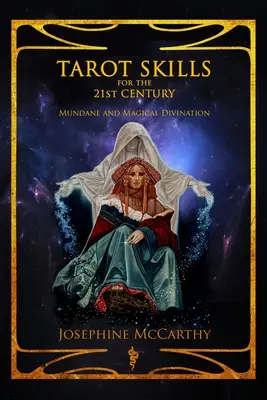 Tarotové zručnosti pre 21. storočie: Mundánne a magické veštenie - Tarot Skills for the 21st Century: Mundane and Magical Divination