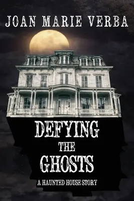 Vzdorovanie duchom: Príbeh strašidelného domu - Defying the Ghosts: A Haunted House Story