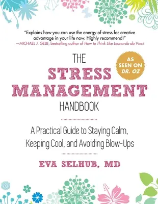 Príručka na zvládanie stresu: Praktická príručka, ako zostať v pokoji, zachovať si chladnú hlavu a vyhnúť sa výbuchom - The Stress Management Handbook: A Practical Guide to Staying Calm, Keeping Cool, and Avoiding Blow-Ups