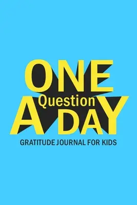 Denník vďačnosti pre deti s jednou otázkou denne - One Question A Day Gratitude Journal for Kids