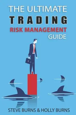 Konečný sprievodca riadením rizík pri obchodovaní - The Ultimate Trading Risk Management Guide