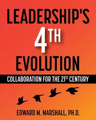 Štvrtý vývoj vodcovstva: Spolupráca pre 21. storočie - Leadership's 4th Evolution: Collaboration for the 21st Century