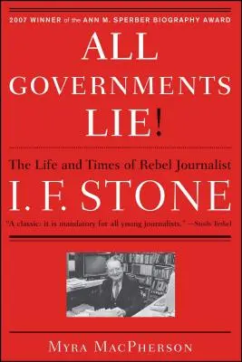 Všetky vlády klamú: Život a doba rebelujúceho novinára I. F. Stonea - All Governments Lie: The Life and Times of Rebel Journalist I. F. Stone