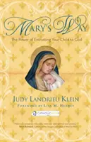 Mary's Way: Sila zverenia dieťaťa Bohu - Mary's Way: The Power of Entrusting Your Child to God