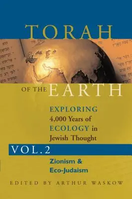 Tóra Zeme 2. diel: Skúmanie 4 000 rokov ekológie v židovskom myslení: Sionizmus a eko-judaizmus - Torah of the Earth Vol 2: Exploring 4,000 Years of Ecology in Jewish Thought: Zionism & Eco-Judaism