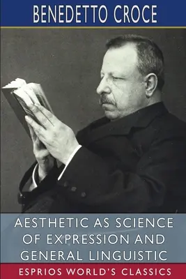 Estetika ako veda o vyjadrovaní a všeobecná lingvistika (Esprios Classics) - Aesthetic as Science of Expression and General Linguistic (Esprios Classics)