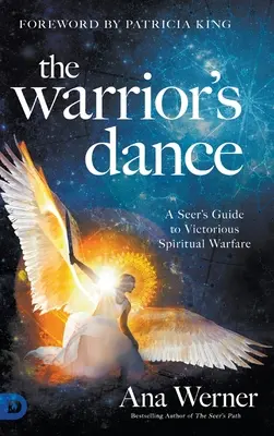 Tanec bojovníka: Tanečný tanec: Príručka vidiaceho k víťaznému duchovnému boju - The Warrior's Dance: A Seer's Guide to Victorious Spiritual Warfare